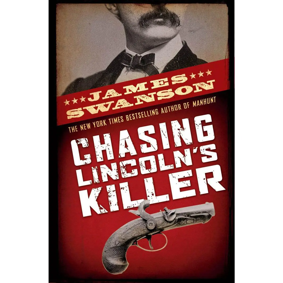 Chasing Lincoln's Killer: The Search for John Wilkes Booth -- James L. Swanson - Hardcover