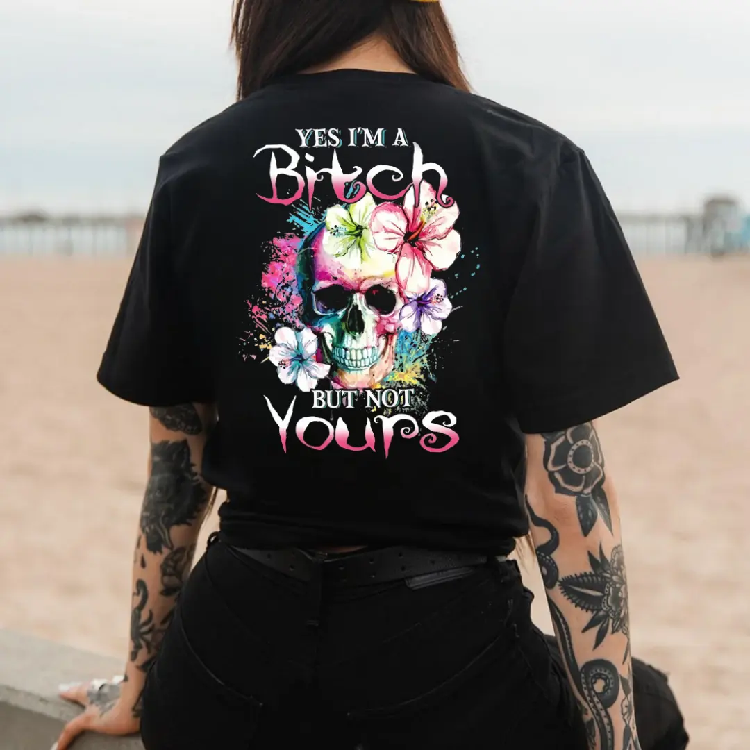 Yes I’m A Bitch But Not Yours Shirt for Women – Skull Floral Tattoo Style Tee, Sassy Skull Shirt, Bad Girl Attitude Shirt