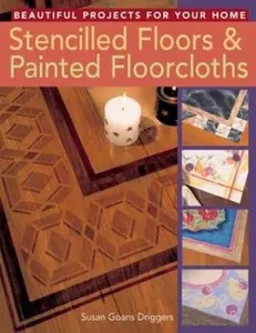 USED-Stencilled Floors & Painted Floorcloths: Beautiful Projects for Your Home by Susan Goans Driggers (Paperback)