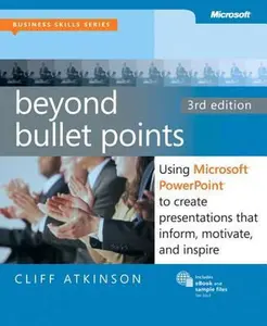 USED-Beyond Bullet Points, 3rd Edition: Using Microsoft PowerPoint to Create Presentations That Inform, Motivate, and Inspire (Business Skills) by Cliff Atkinson (Paperback)