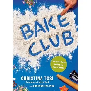 Bake Club: 101 Must-Have Moves for Your Kitchen: A Cookbook -- Christina Tosi - Hardcover - [PRE-ORDER]