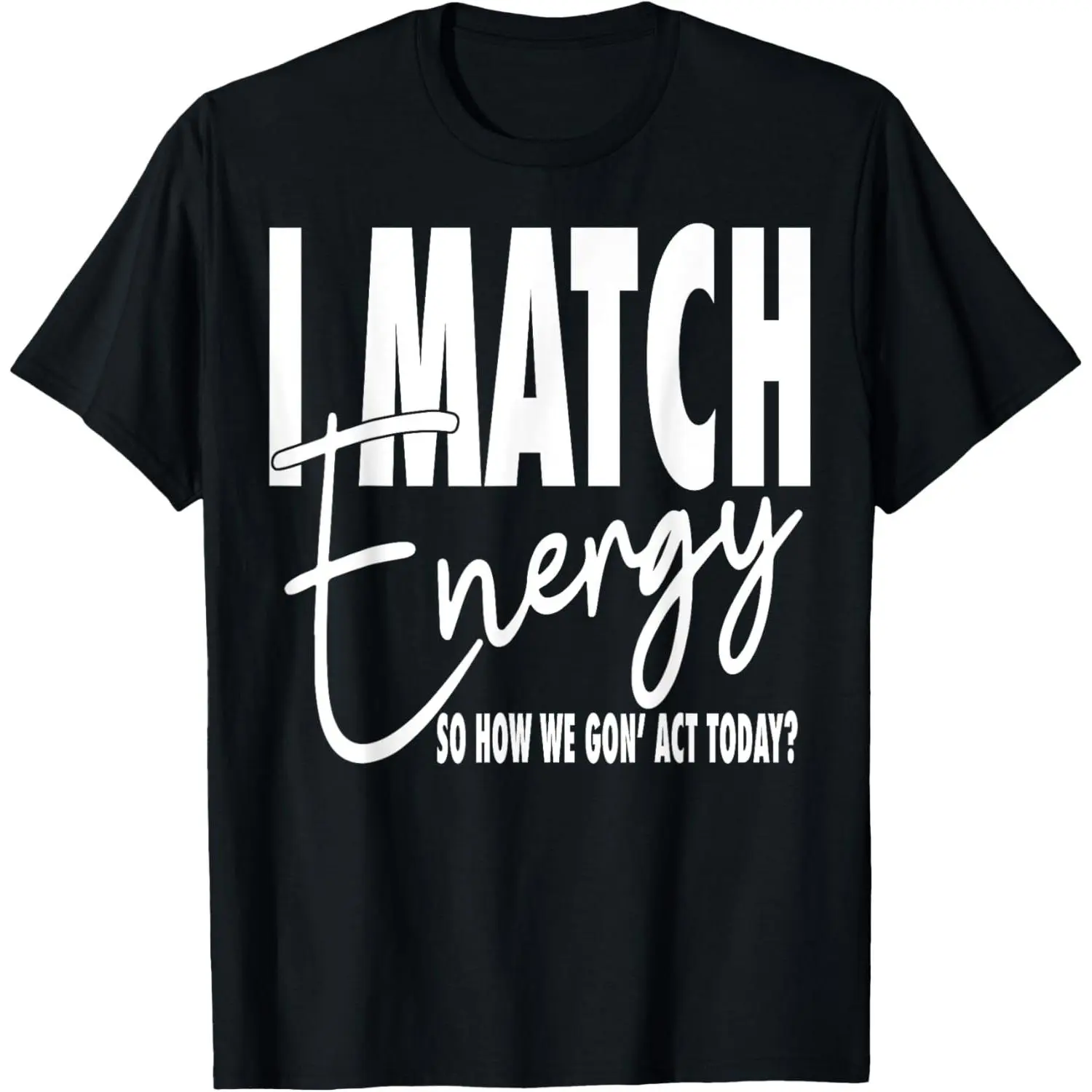 Women's Vintage 'I Match Energy' Graphic T-Shirt, Sarcastic Slogan Short Sleeve 100% Cotton Top for Everyday Streetwear