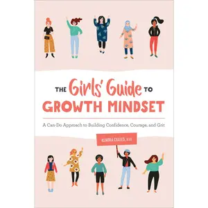 USED-The Girls' Guide to Growth Mindset: A Can-Do Approach to Building Confidence, Courage, and Grit by Coates, Kendra, D. Ed (Paperback)