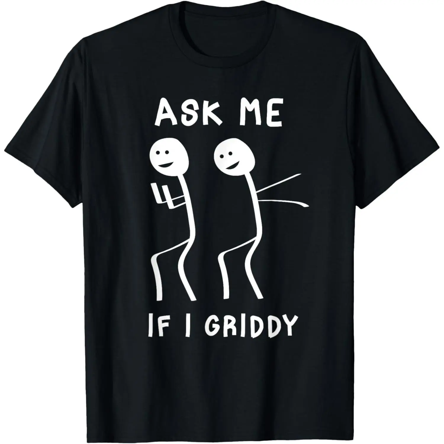 GEM Men's Ask Me If I Griddy Funny Humorous Griddy Dance Funny Saying T-Shirt
