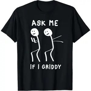 Men's Ask Me If I Griddy Funny Humorous Griddy Dance Funny Saying T-Shirt
