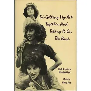 USED-I'm Getting My Act Together and Taking it on the Road. by Gretchen Cryer (Unknown)