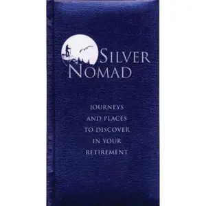 USED-Silver Nomad: Journeys And Places to Discover in Your Retirement by Eric Chaline (Hardcover)
