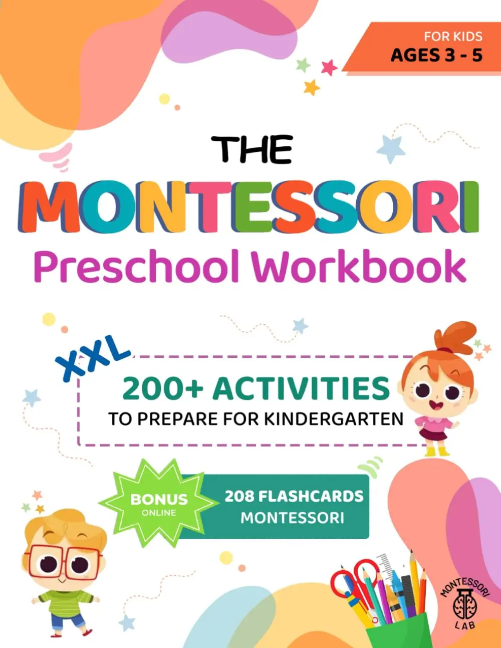 The XXL Montessori Preschool Workbook: 200+ Educational and Fun Activities forKids Ages 3 to 5. Prepare for Kindergarten by Learning to Trace and Write,Count, Cut and Paste and More