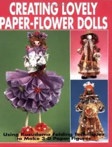 USED-Creating Lovely Paper-Flower Dolls: Using Kusudama Folding Techniques To Make 3-D Paper Figures by Joie Staff (Paperback)