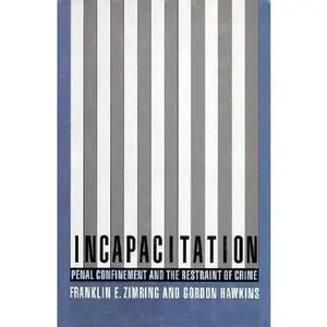 USED-Incapacitation: Penal Confinement and the Restraint of Crime (Studies in Crime and Public Policy) by Franklin Zimring (Hardcover)