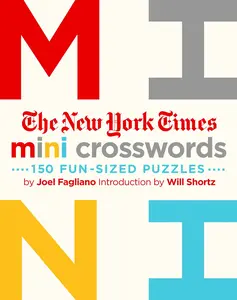The New York Times Mini Crosswords, Volume 1: 150 Easy Fun-Sized Puzzles -- New York Times - Paperback