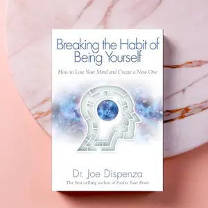 Breaking The Habit of Being Yourself: How to Lose Your Mind and Create a New One Paperback book by Dr. Joe Dispenza personal transformation self help motivation