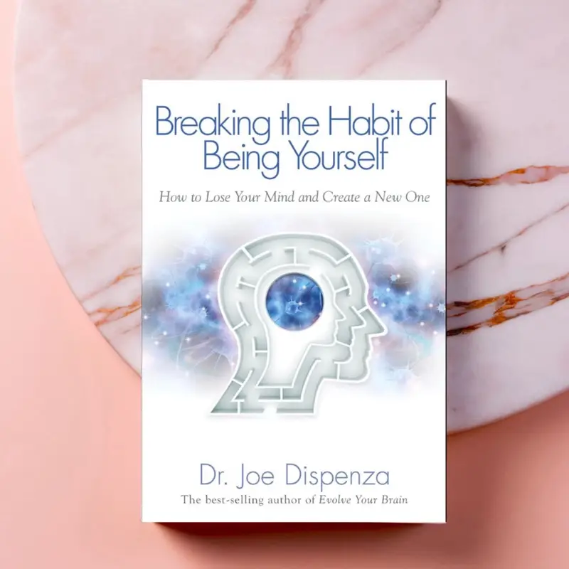 Breaking The Habit of Being Yourself: How to Lose Your Mind and Create a New One Paperback book by Dr. Joe Dispenza personal transformation self help