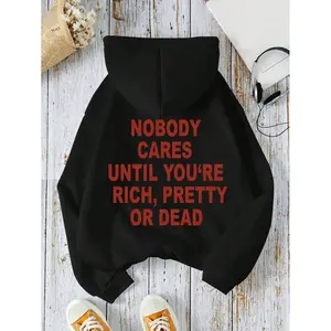 Slogan Graphic Kangaroo Pocket Drawstring Hoodie NOBODY CARES UNTIL YOU'RE RICH, PRETTY OR DEAD