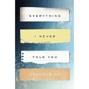 Everything I Never Told You - Chinese American family's story of secrets, loss, and strife