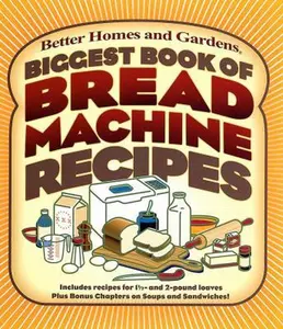 USED-Biggest Book of Bread Machine Recipes by Better Homes and Gardens (Plastic Comb)