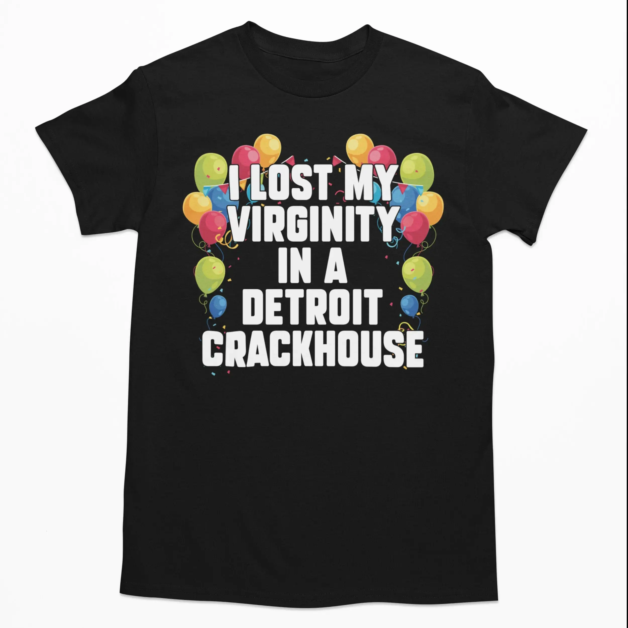 I Lost My Virginity In A Detroit Crackhouse - Meme Shirt, Offensive Shirt, Sarcastic Shirt, Ironic Shirt  Top Menswear Streetwear Crewneck