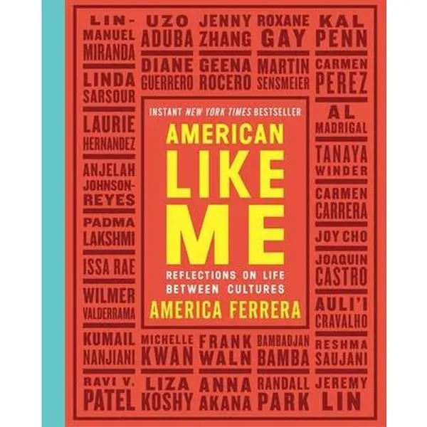 American Like Me: Reflections on Life Between Cultures - America Ferrera, Paperback, Book for Children or Grandchildren of Immigrants, Featuring Prominent Figures' Family Stories