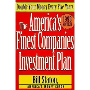 USED-The America's Finest Companies Investment Plan 1998: Double Your Money Every Five Years (1998 Edition) by Bill Staton (Paperback)