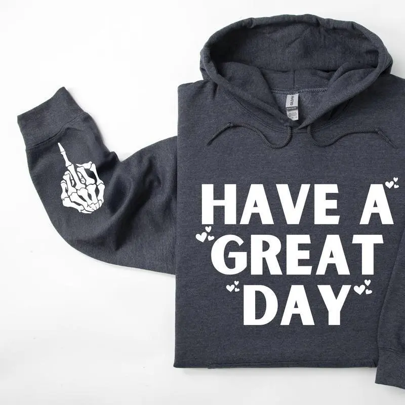 HaveAGreatDayHoodie,SkeletonMiddleFingerSleeveGraphic,Sassy,FunnyHoodedSweatshirt HaveAGreatDayHoodie,SkeletonMiddleFingerSleeveGraphic,Sassy,FunnyHoodedSweatshirt
