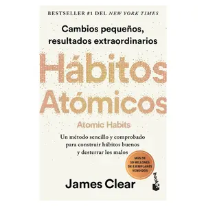Hábitos atómicos: Cambios pequeños, resultados extraordinarios / Atomic Habits (Spanish Edition)