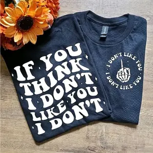Funny graphic t shirt if you think i dont like you i dont funny adult humor trendy