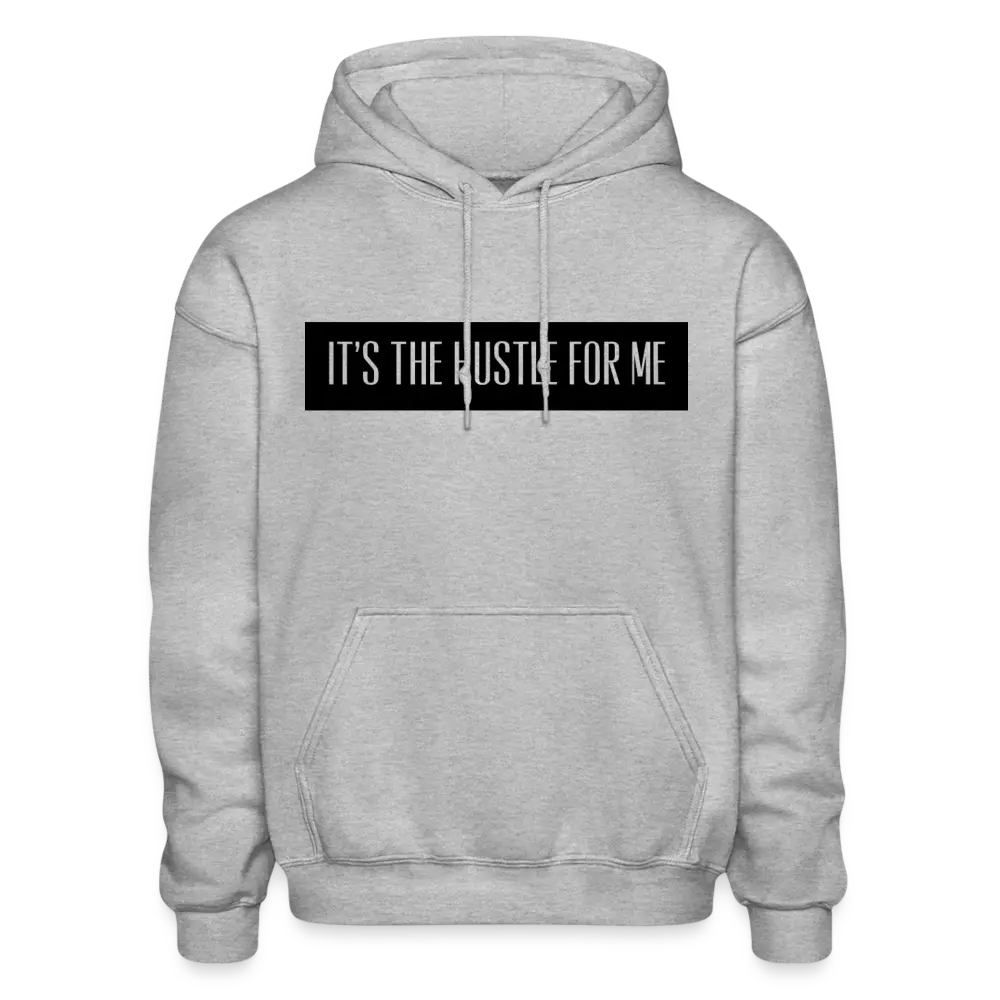 It’s The Hustle For Me - Hoodie