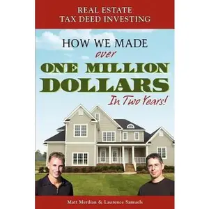 USED-Real Estate Tax Deed Investing: How We Made Over One Million Dollars in Two Years by Merdian, Matt (Paperback)