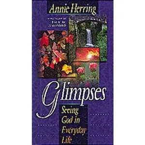 USED-Glimpses: Seeing God in Everyday Life by Annie Herring (Paperback)
