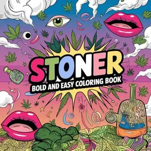 Bold and Easy Stoner Coloring Book: Cute & Simple Large Print Trippy Stoner Coloring Pages for Weed-Loving Adults Featuring 52 Psychedelic Weed Designs for Relaxation & Stress Relief
