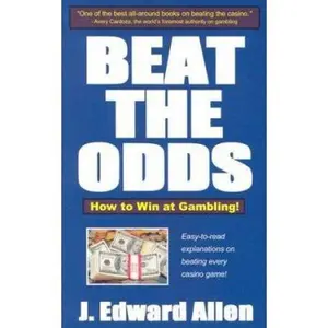 USED-Beat the Odds: How to Win at Gambling by J. Edward Allen (Paperback)