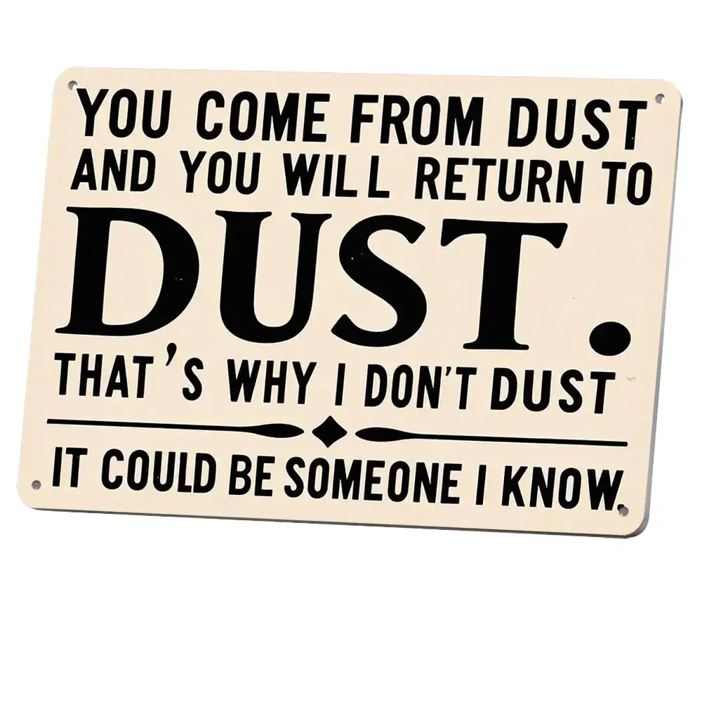 8x12 in Hangable Rectangle American Retro Aluminium Funny Housekeeping Plaque, Decorative Home & Living Room Decor with "You Come From Dust That's Why I Don't Dust" Quote, Signs