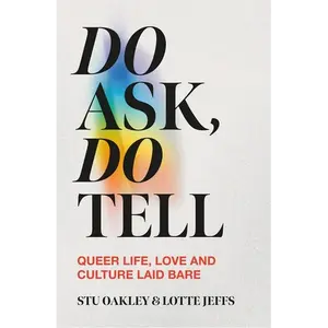 Do Ask, Do Tell: Queer Life, Love and Culture Laid Bare - Hardcover