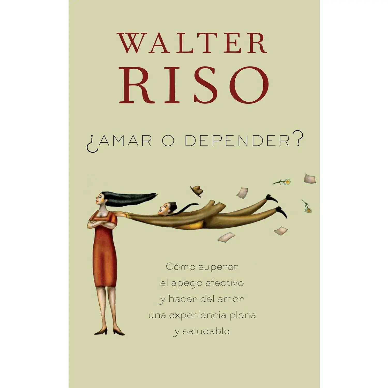 Amar o depender / To Love or Depend: Cómo superar el apego afectivo y hacer del amor una experiencia plena y saludabl e (Spanish Edition)
