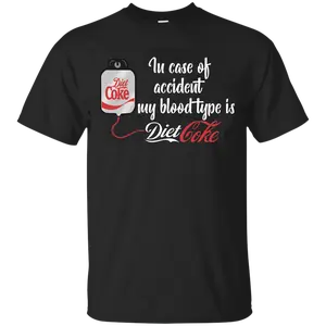 In Case Of Accident My Blood Type Is Dietcoke T-shirt - All Sizes Offered - Athleisure Wear - Style Selections - Colorful Range - Flexible Fashion Fits