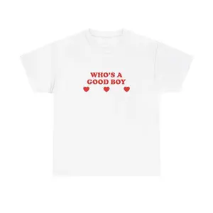 Who's A Good Boy Unisex  Tee Y2K Iconic Funny It Girl Meme Shirt Sassy Edgy Yapping Chaotic Party Bar Frat Club Cute Top Gift