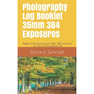 Photography Log Booklet 35mm 384 Exposures: Tables of Six Exposures per Page. 384 Exposures - 10 rolls of 36 exposure Film. Booklet 5 x 8 inches (Photography Log Books) Paperback – November 13, 2020