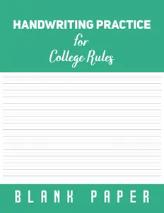 Handwriting Practice for College Ruled Blank Paper: Improve your Handwriting Skills | 180 Pages | Handwriting Practice Workbook for Adults