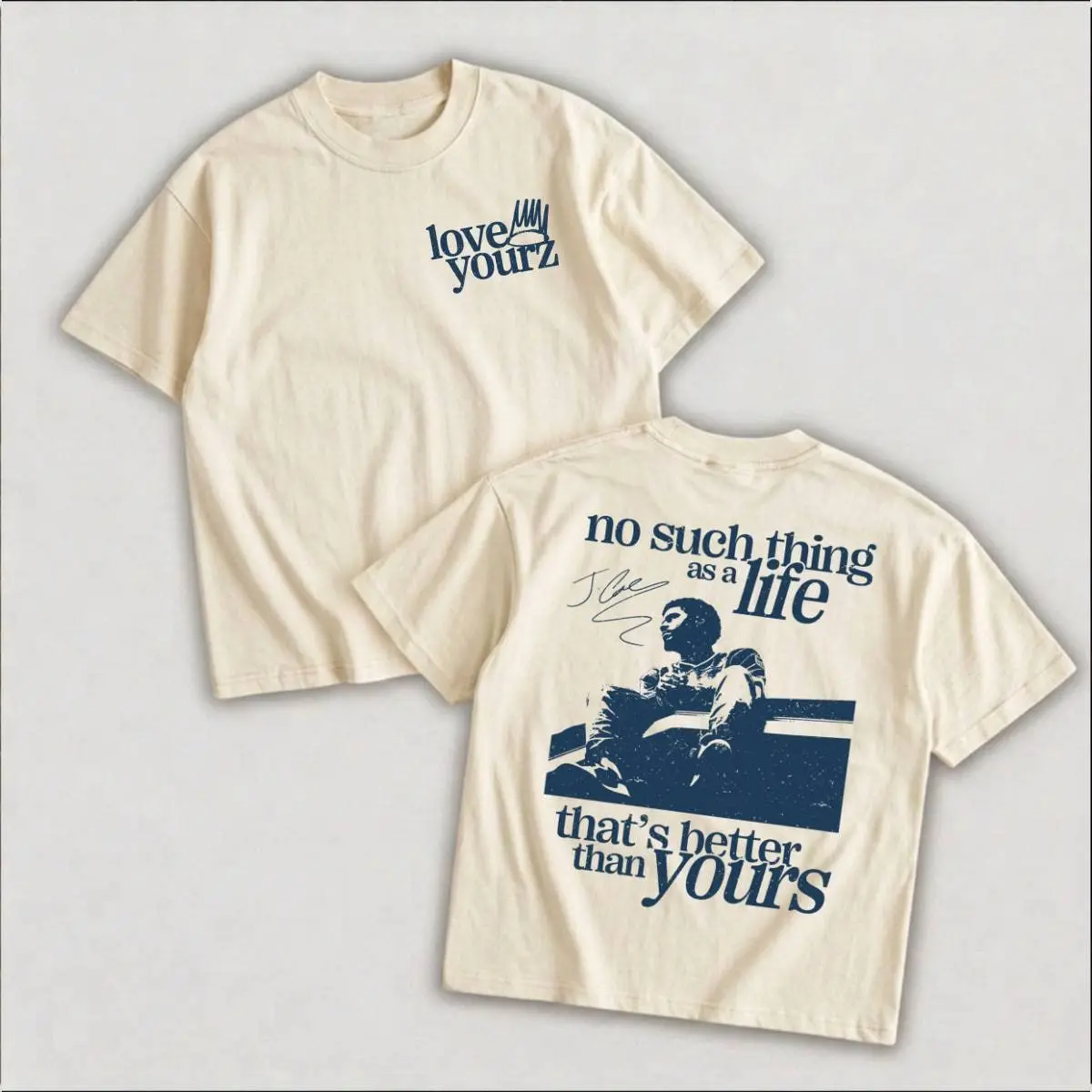 No Such Thing As A Life That's Better Than Yourz Shirt, Hip Hop Streetwear Pullover, Graphic Unisex Music , Full Color, Full Size, Gift For Fans