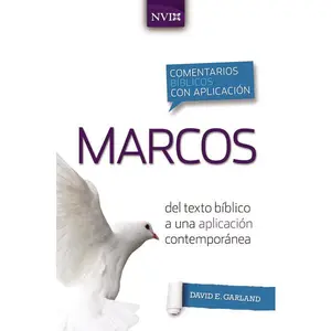 Comentario bíblico con aplicación NVI Marcos: Del texto bíblico a una aplicación contemporánea Comentario bíblico con aplicación NVI Marcos: Del texto bíblico a una aplicación contemporánea