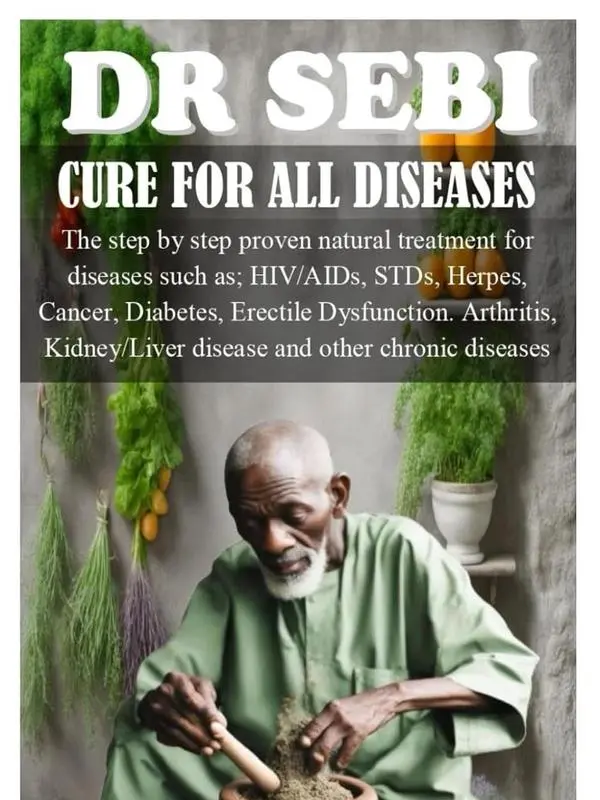 DR SEBI Cure for All Diseases: Healthy Step-by-Step Proven Natural Holistic Method for HIV, AIDS, STDs, Herpes, Cancer, Diabetes, Erectile Dysfunction