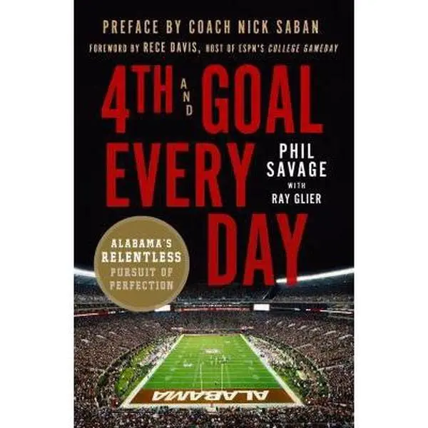USED Book - 4th and Goal Every Day: Alabama's Relentless Pursuit of Perfection by Savage, Phil (Hardcover) - english