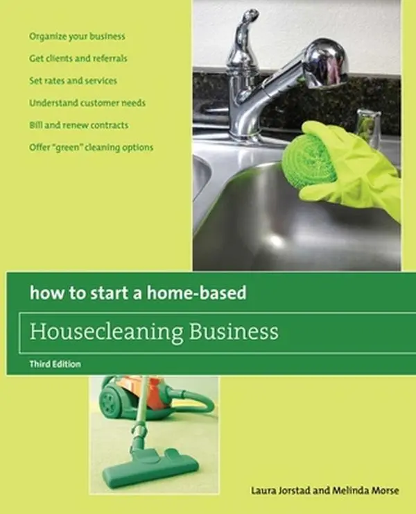 USED-How to Start a Home-Based Housecleaning Business: * Organize Your Business * Get Clients And Referrals * Set Rates And Services * Understand Customer by Jorstad, Laura (Paperback)