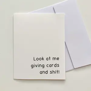 "Look at me giving cards and shit!" Quoted. Greeting Card