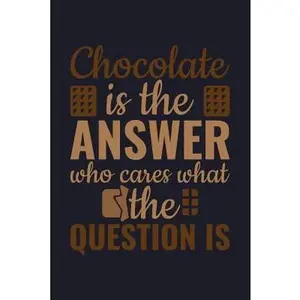 USED-Chocolate Is the Answer Who Cares What the Question Is: Blank Lined Journal to Write in - Ruled Writing Notebook by Uab Kidkis (Paperback)