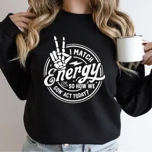 I Match Energy So How We Gon Act Today Sweatshirt Women's Casual Pullover Crew Neck Long Sleeve Solid Color Cotton Fit Tops