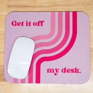 Pink Get It Off My Desk Mouse Pad - Taylor Gifts