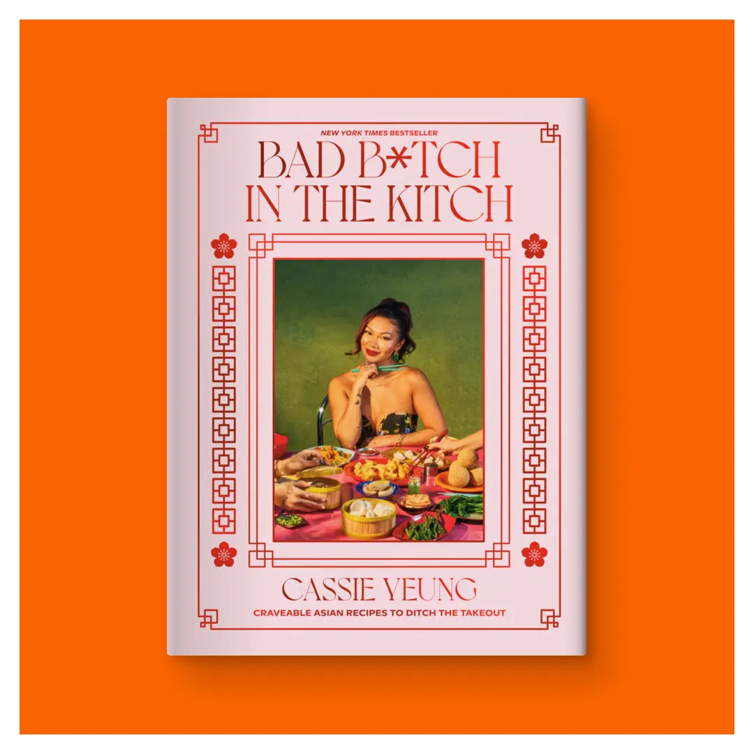 Bad B*tch in the Kitch: Craveable Asian Recipes to Ditch the Takeout: A Cookbook by Cassie Yeung (Hardcover Book)