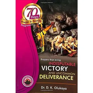 USED-70 Days Prayer and Fasting Programme 2017 Edition: Prayers that bring indisputable victory and uncommon deliverance by Dr. D. K. Olukoya (Paperback)