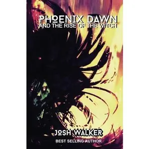 USED-Phoenix Dawn and the Rise of the Witch by Walker, Josh (Paperback)